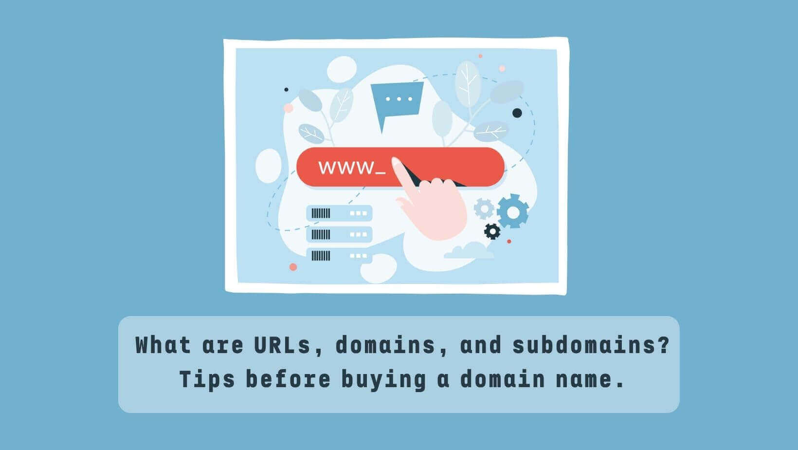 What are URLs, domains, and subdomains Tips before buying a domain name.