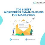 What Are The Top 5 Best WordPress Email Plugins For Marketing Today?
