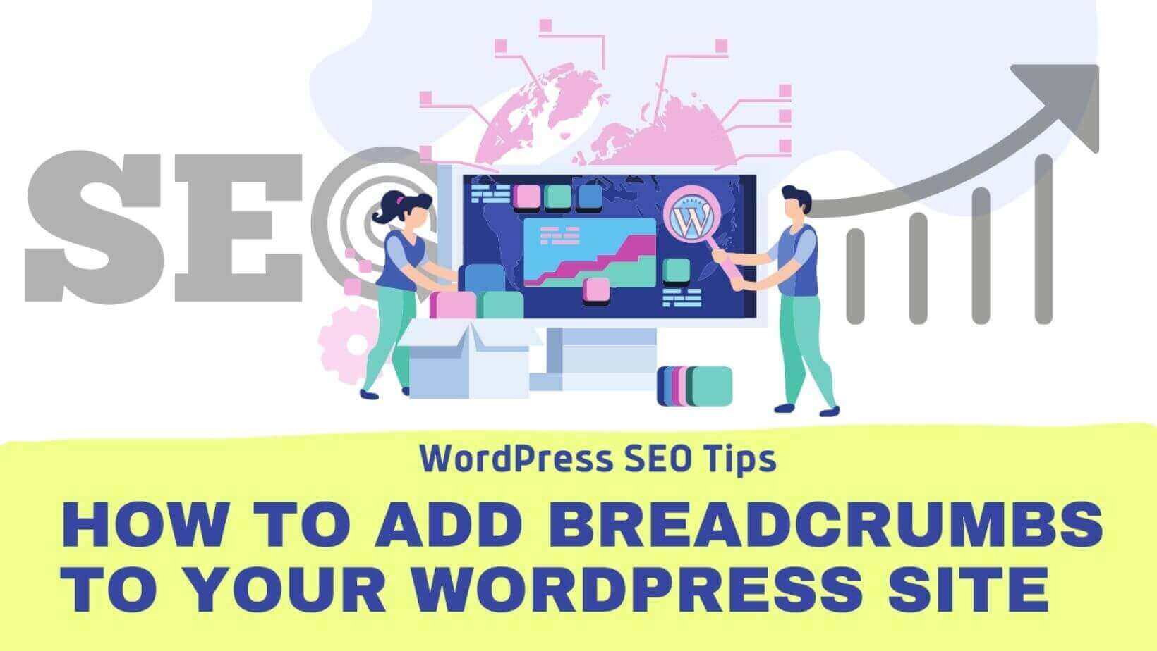 WordPress SEO tips - How to add Breadcrumbs to WordPress Site