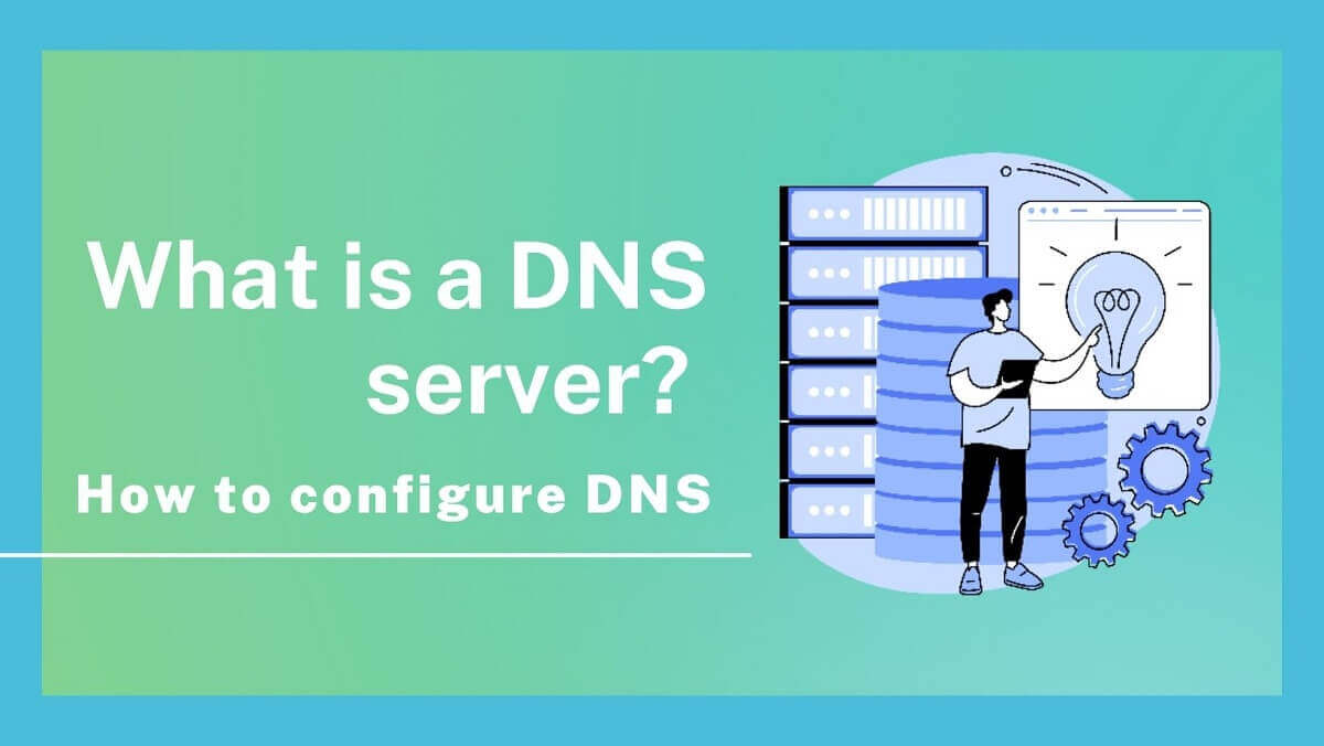 What is a DNS server, and how to configure DNS