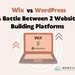 Wix vs WordPress: A Battle Between 2 Website Building Platforms