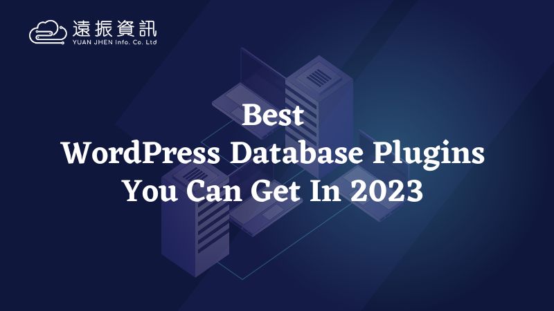 Best WordPress Database Plugins You Can Get In 2023 | Yuan-Jhen Blog